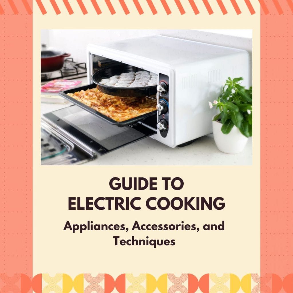 Electric Cooking Appliances, Accessories, and Techniques Guide