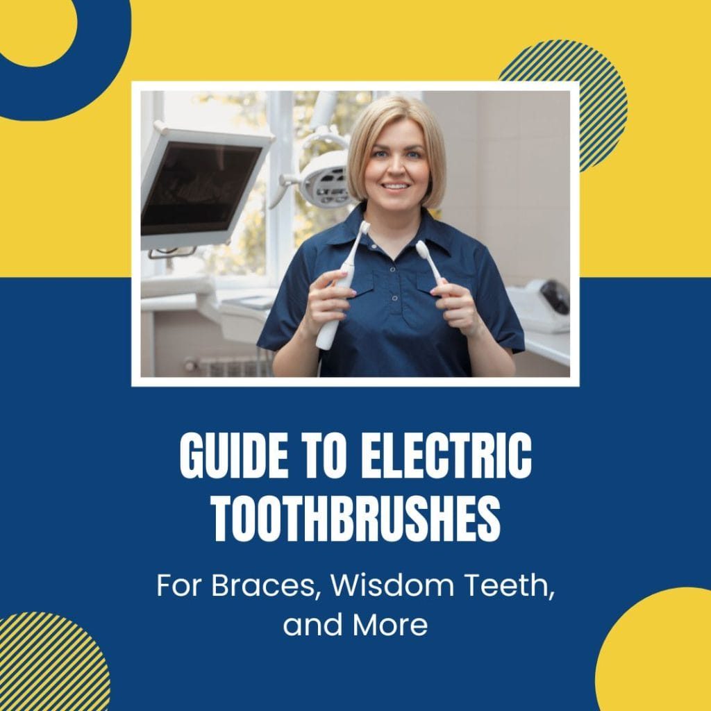 Electric Toothbrushes For Braces, Wisdom Teeth Guide